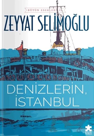 Denizlerin, İstanbul – Zeyyat Selimoğlu – Eksik Parça Yayınları kitap kapağı
