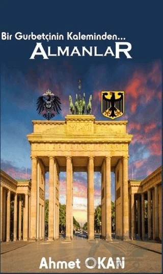 Bir Gurbetçinin Kaleminden... Almanlar – Ahmet Okan – Platanus Publishing kitap kapağı