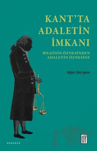 Kant’ta Adaletin İmkanı – Oğuz Düzgün – Ketebe Yayınları kitap kapağı