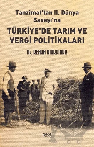 Tanzimat’tan II. Dünya Savaşı'na Türkiye’de Tarım ve Vergi Politikaları – Kenan Kırkpınar – Gece Kitaplığı kitap kapağı