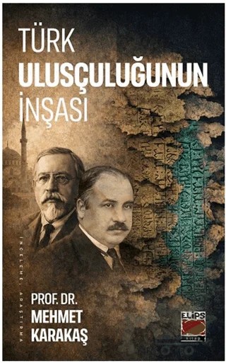 Türk Ulusçuluğunun İnşası – Mehmet Karakaş – Elips Kitap kitap kapağı