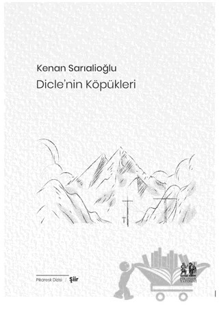 Dicle’nin Köpükleri – Kenan Sarıalioğlu – Pikaresk Yayınevi kitap kapağı