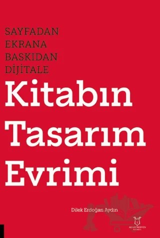 Sayfadan Ekrana, Baskıdan Dijitale Kitabın Tasarım Evrimi – Dilek Erdoğan Aydın – Akademisyen Kitabevi kitap kapağı