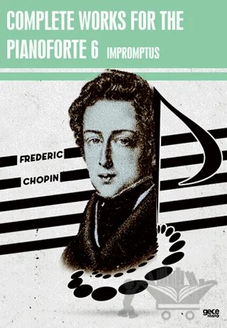 Complete Works For The Pianoforte 6 – Frederic Chopin – Gece Kitaplığı kitap kapağı
