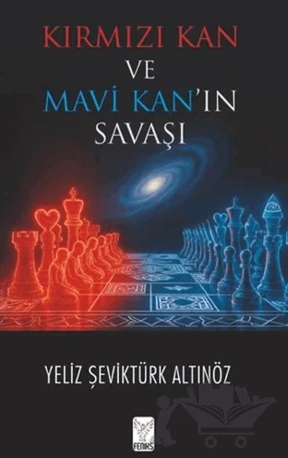 Kırmızı Kan ve Mavi Kan’ın Savaşı – Yeliz Şeviktürk Altınöz – Feniks Yayınları kitap kapağı