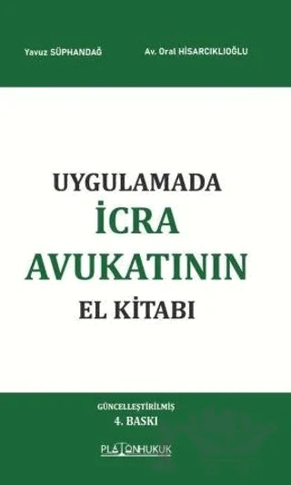 Uygulamada İcra Avukatının El Kitabı – Yavuz Süphandağ, Oral Hisarciklioglu – Platon Hukuk kitap kapağı