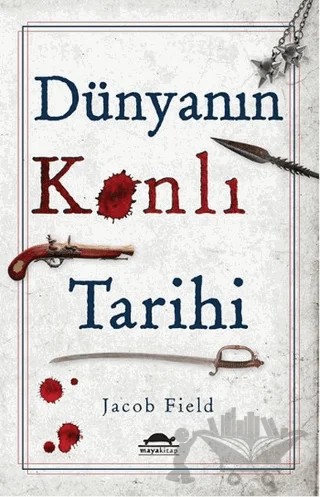 Dünyanın Kanlı Tarihi – Jacob Field – Maya Kitap kitap kapağı