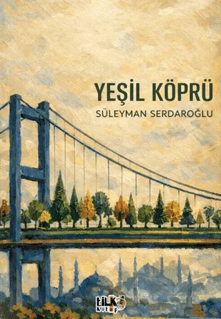 Yeşil Köprü – Süleyman Serdaroğlu – Tilki Kitap kitap kapağı