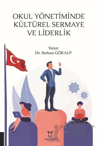 Okul Yönetiminde Kültürel Sermaye ve Liderlik – Serkan Gökalp – Akademisyen Kitabevi kitap kapağı