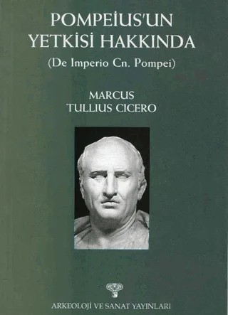 Pompeius'un Yetkisi Hakkında ( De Imperio Cn. Pompei ) – Marcus Tullius Cicero – Arkeoloji ve Sanat Yayınları kitap kapağı