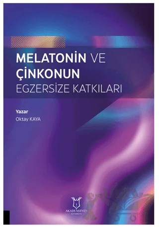 Melatonin ve Çinkonun Egzersize Katkıları – Oktay Kaya – Akademisyen Kitabevi kitap kapağı
