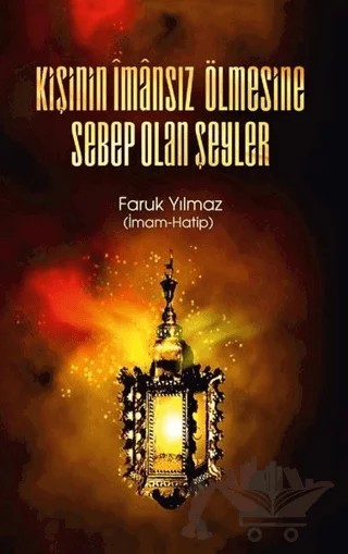 Kişinin İmansız Ölmesine Sebep Olan Şeyler – Faruk Yılmaz – Tunç Yayıncılık kitap kapağı