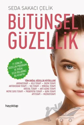 Bütünsel Güzellik – Seda Sakacı Çelik – Hayykitap kitap kapağı