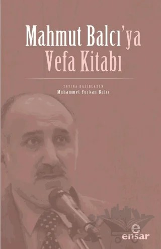 Mahmut Balcı’ya Vefa Kitabı – Muhammet Furkan Balcı – Ensar Neşriyat kitap kapağı