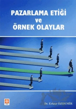 Pazarlama Etiği ve Örnek Olaylar – Erkan Özdemir – Ekin Basım Yayın kitap kapağı