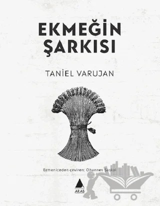 Ekmeğin Şarkısı – Taniel Varujan – Aras Yayıncılık kitap kapağı