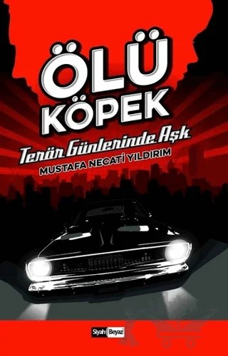 Ölü Köpek – Mustafa Necati Yıldırım – Siyah Beyaz Yayınları kitap kapağı