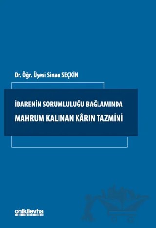 İdarenin Sorumluluğu Bağlamında Mahrum Kalınan Karın Tazmini – Sinan Seçkin – On İki Levha Yayınları kitap kapağı