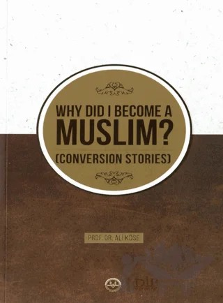 Why Did I Become A Muslim Conversion Stories (Neden Müslüman Oldum İhtida Öyküleri İngilizce) – Ali Köse – Diyanet İşleri Başkanlığı kitap kapağı