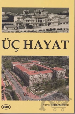 Üç Hayat – Yunus Ekrem Tatu – Zeus Kitabevi kitap kapağı
