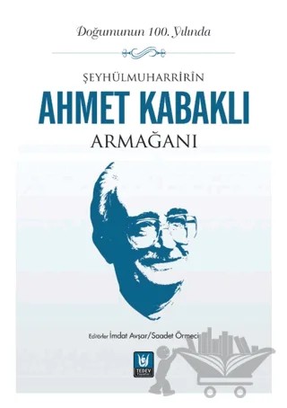 Şeyhülmuharrirîn Ahmet Kabaklı Armağanı – Kolektif – Tedev Yayınları kitap kapağı
