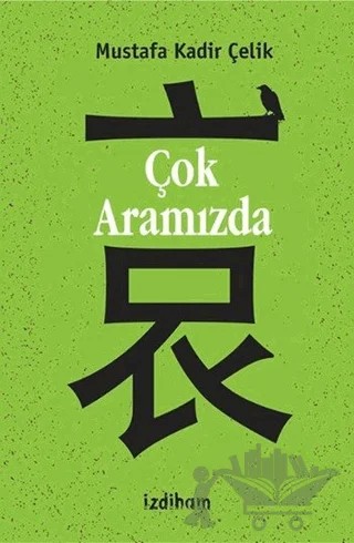 Çok Aramızda – Mustafa Kadir Çelik – İzdiham kitap kapağı