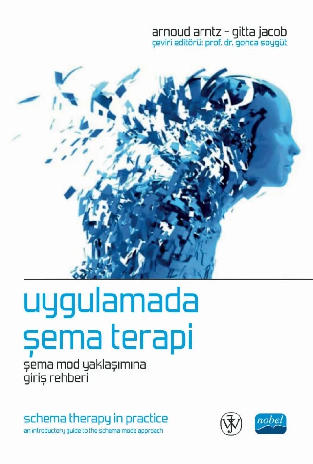 UYGULAMADA ŞEMA TERAPİ / Şema Mod Yaklaşımına Giriş Rehberi - SCHEMA THERAPY IN PRACTICE / An Introductory Guide to the Schema Mode Approach – Arnoud Arntz, Gitta Jacob – Nobel Akademik Yayıncılık kitap kapağı