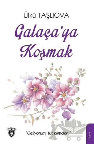 Galaça'ya Koşmak – Ülkü Taşlıova – Dorlion Yayınları kitap kapağı
