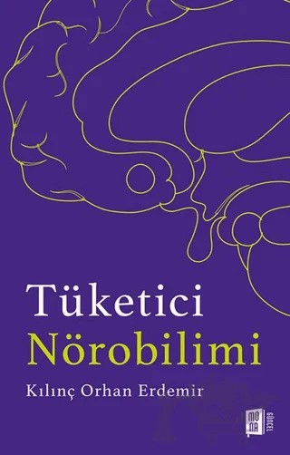 Tüketici Nörobilimi – Kılınç Orhan Erdemir – Mona Kitap kitap kapağı