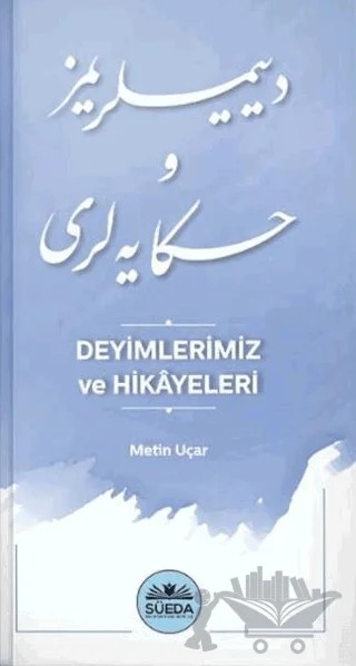 Deyimlerimiz ve Hikayeleri – Metin Uçar – Süeda Basım Yayın kitap kapağı