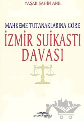Mahkeme Tutanaklarına Göre İzmir Suikasti Davası – Yaşar Şahin Anıl – Kastaş Yayınları kitap kapağı