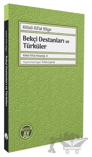 Bekçi Destanları ve Türküler – Kilisli Rıfat Bilge – Büyüyen Ay Yayınları kitap kapağı