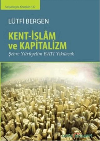 Kent-İslam ve Kapitalizm – Lütfi Bergen – Doğu Kitabevi kitap kapağı