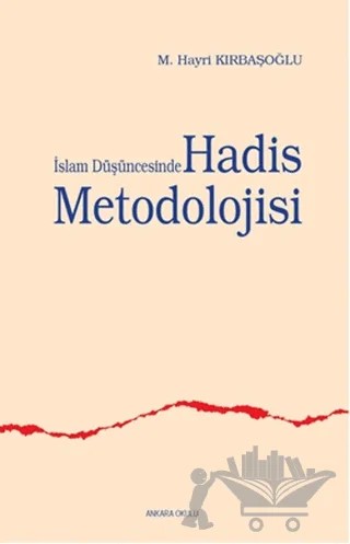 İslam Düşüncesinde Hadis Metodolojisi – Hayri Kırbaşoğlu – Ankara Okulu Yayınları kitap kapağı