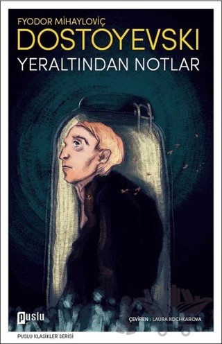 Yeraltından Notlar – Fyodor Mihayloviç Dostoyevski – Puslu Yayıncılık kitap kapağı