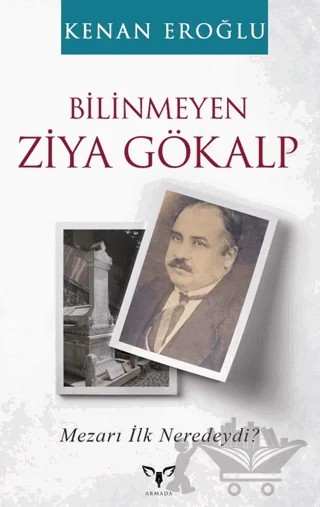 Bilinmeyen Ziya Gökalp – Kenan Eroğlu – Armada Yayınevi kitap kapağı