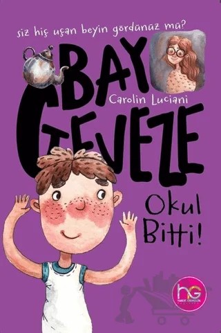 Bay Geveze - Okul Bitti! – Carolin Luciani – Mor Kelebek kitap kapağı