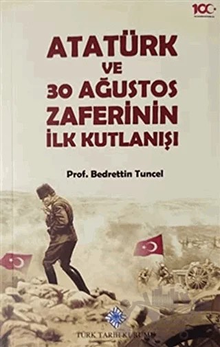 Atatürk ve 30 Ağustos Zaferinin İlk Kutlanışı – Bedrettin Tuncel – Türk Tarih Kurumu Yayınları kitap kapağı