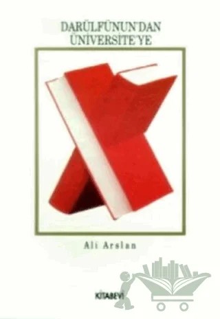 Darülfünun’dan Üniversiteye – Ali Arslan – Kitabevi Yayınları kitap kapağı
