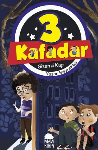 3 Kafadar - Gizemli Kapı – Yaşar Bayraktar – Mavi Kirpi Yayınları kitap kapağı