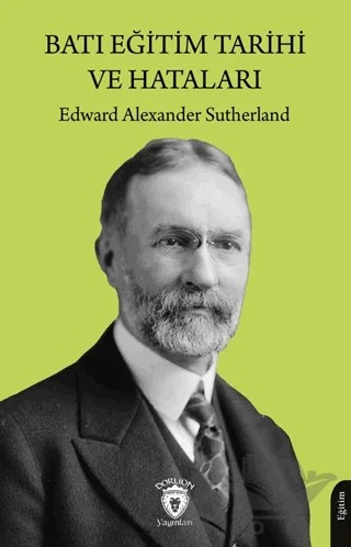 Batı Eğitim Tarihi ve Hataları – Edward Alexander Sutherland – Dorlion Yayınları kitap kapağı