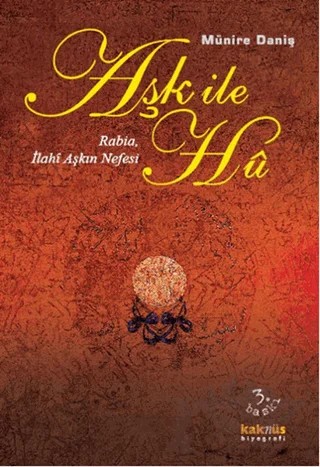 Aşk ile Hu: Rabia İlahi Aşkın Nefesi – Münire Danış – Kaknüs Yayınları kitap kapağı