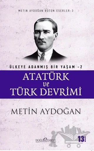 Atatürk ve Türk Devrimi - Ülkeye Adanmış Bir Yaşam 2 – Metin Aydoğan – Doğu Kitabevi kitap kapağı