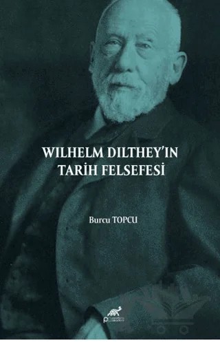 Wilhelm Dilthey’ın Tarih Felsefesi – Burcu Topcu – Paradigma Akademi Yayınları kitap kapağı