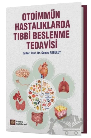 Otoimmün Hastalıklarda Tıbbi Beslenme Tedavisi – Gamze Akbulut – İstanbul Tıp Kitabevi kitap kapağı