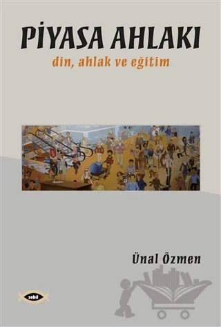 Piyasa Ahlakı – Ünal Özmen – Sobil Yayıncılık kitap kapağı