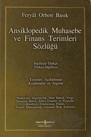 Ansiklopedik Muhasebe ve Finans Terimleri Sözlüğü – Feryal Orhon Basık – İş Bankası Kültür Yayınları kitap kapağı