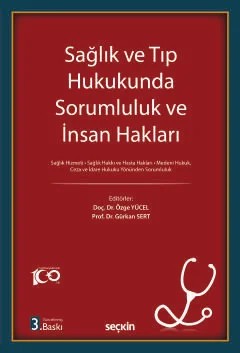 Sağlık ve Tıp Hukukunda Sorumluluk ve İnsan Hakları Sağlık Hizmeti ¦ Sağlık Hakkı ve Hasta Hakları Medeni Hukuk, Ceza ve İdare Hukuku Yönünden Sorumluluk – Özge Yücel, Gürkan Sert – Seçkin Yayıncılık kitap kapağı