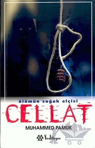 Ölümün Soğuk Elçisi Cellat – Muhammed Pamuk – Yeditepe Yayınevi kitap kapağı