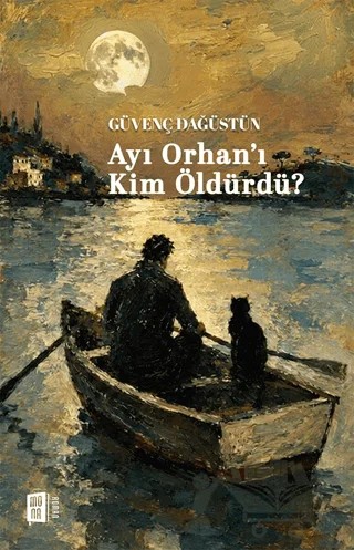 Ayı Orhan'ı Kim Öldürdü? – Güvenç Dağüstün – Mona Kitap kitap kapağı